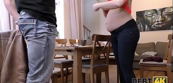  DEBT4k. Pregnant lady has sex to get money for things
